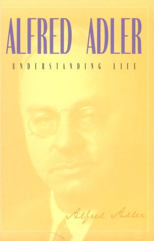 Understanding Life: Alfred Adler