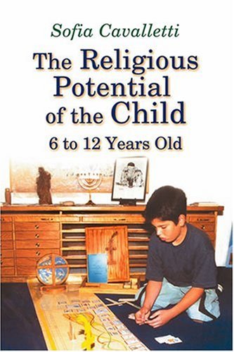 The Religious Potential of the Child, 6 to 12 Years Old (Catechesis of the Good Shepherd Publications)