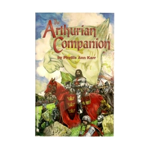 The Arthurian Companion: The Legendary World of Camelot and the Round Table