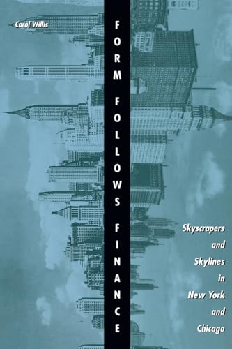 Form follows Finance: Skyscrapers and Skylines in New York and Chicago (Volume 0)