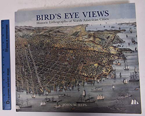 Bird's Eye Views: Historic Lithographs of North American Cities
