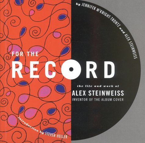 For the Record: The Life and Work of Alex Steinweiss