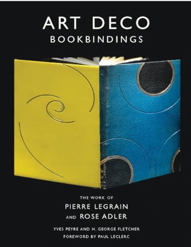 Art Deco Bookbindings: The Work of Pierre Legrain and Rose Adler