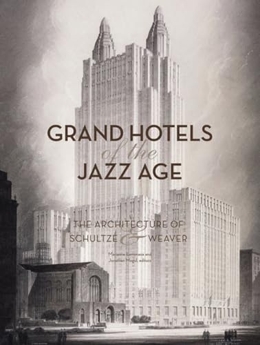 Grand Hotels of the Jazz Age: The Architecture of Schultze and Weaver