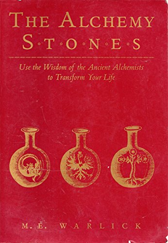 The Alchemy Stones: Use the Wisdom of the Ancient Alchemists to Transform Your Life