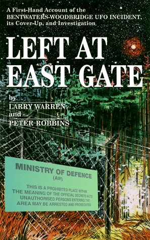 Left at East Gate: A First-Hand Account of the Bentwaters-Woodbridge UFO Incident, Its Cover-Up and Investigation