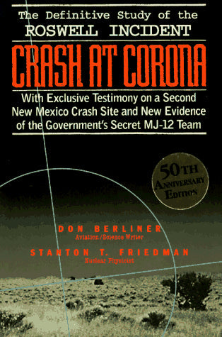 Crash at Corona: The Definitive Study of the Roswell Incident with Exclusive Testimony on a Second New Mexico Crash Site and Ne