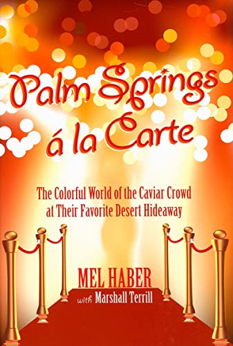 Palm Springs a la Carte: The Colorful World of the Caviar Crowd at Their Favorite Desert Hideaway
