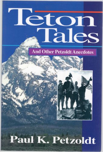 Cover of Teton Tales: And Other Petzoldt Anecdotes by Petzoldt, Paul, paperback Book