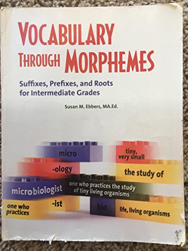 Vocabulary Through Morphemes: Suffixes, Prefixes, and Roots for Intermediate Grades