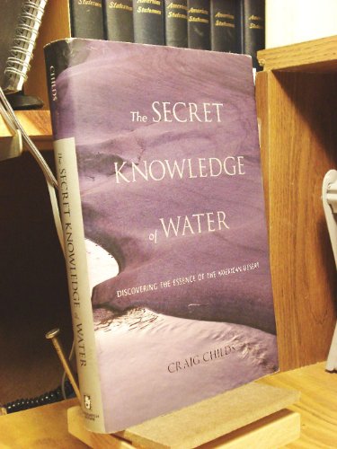 The Secret Knowledge of Water: Discovering the Essence of the American Desert