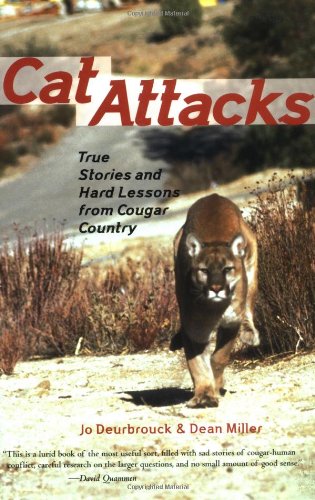 Cat Attacks: True Stories and Hard Lessons from Cougar Country