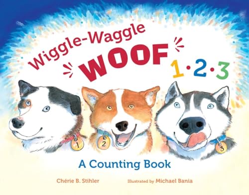 Wiggle-Waggle Woof 1, 2, 3: A Counting Book (PAWS IV)