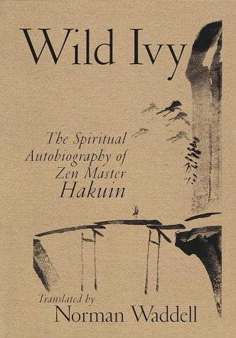 Wild Ivy: The Spiritual Autobiography of Zen Master Hakuin