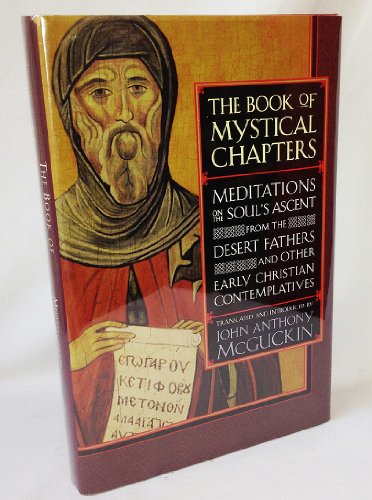 The Book of Mystical Chapters: Meditations on the Soul's Ascent from the Desert Fathers and Other Early Christian Contemplatives