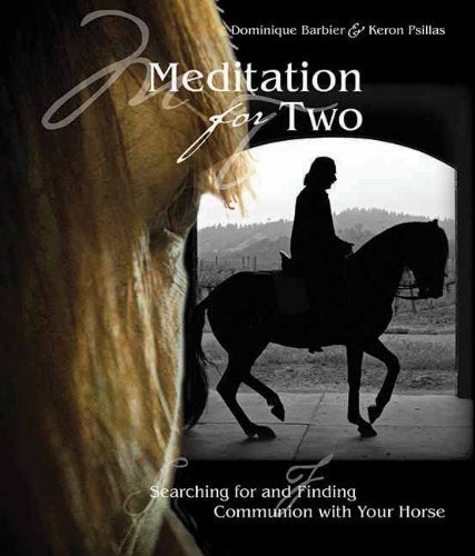 Meditation for Two: Searching For and Finding Communion with the Horse