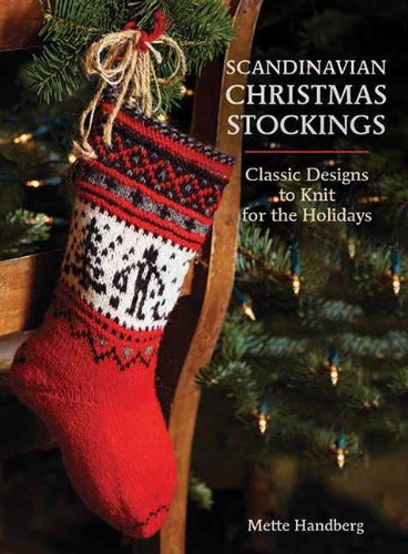 Scandinavian Christmas Stockings: Classic Designs to Knit for the Holiday