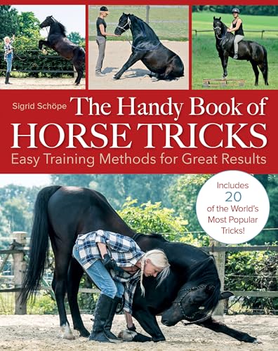 The Handy Book of Horse Tricks: Easy Training Methods for Great Results