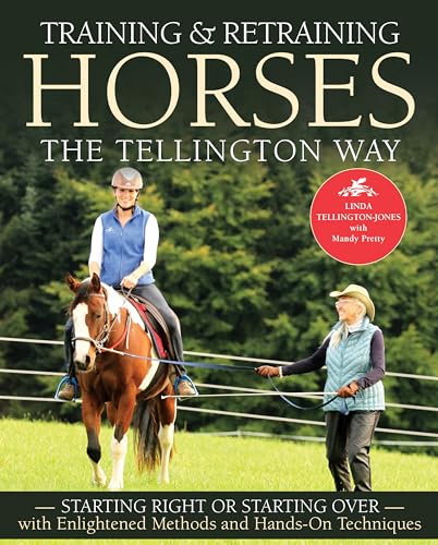 Training and Retraining Horses the Tellington Way: Starting Right or Starting Over with Enlightened Methods and Hands-On Techniques