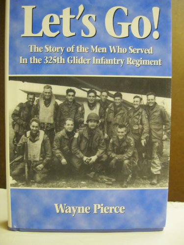 Let's go!: [the story of the men who served in the 325th Glider Infantry Regiment]