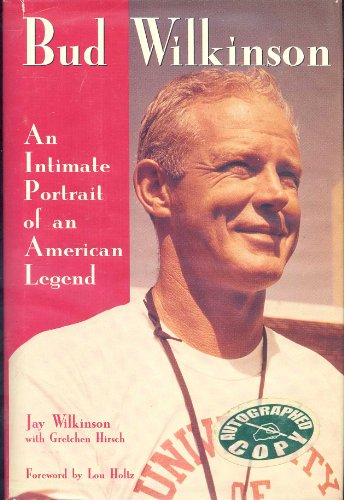 Bud Wilkinson: An Intimate Portrait of an American Legend