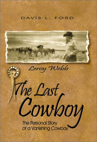 The Last Cowboy: The Personal Story of a Vanishing Cowboy