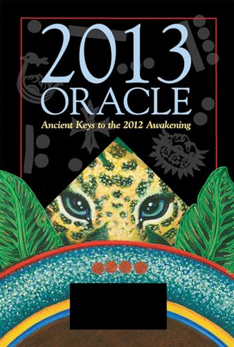 2013 Oracle: Ancient Keys to the 2012 Awakening