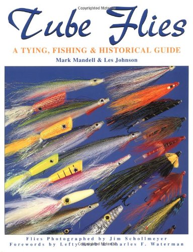 Tube Flies: A Tying, Fishing & Historical Guide