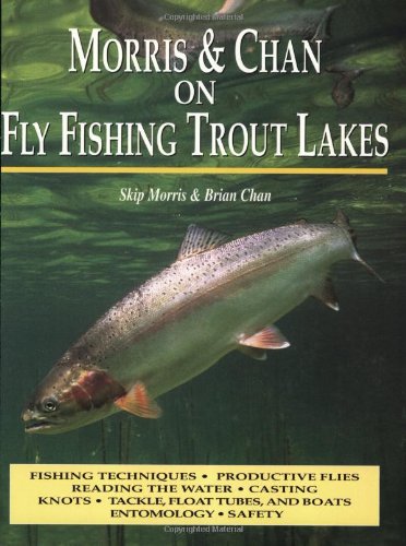 Morris & Chan: Fly Fishing Trout Lakes