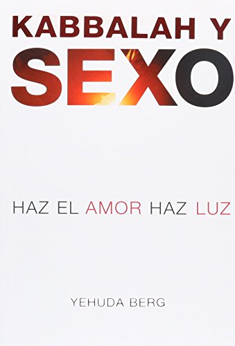 Kabbalah y Sexo: The Kabbalah Book of Sex (Spanish Edition)