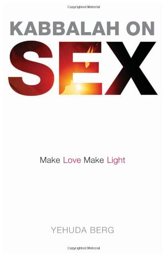 Kabbalah on Sex: Make Love, Make Light