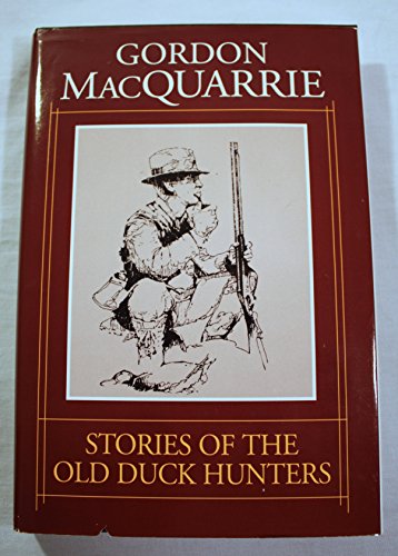 Stories of the Old Duck Hunters (Gordon Macquarrie)