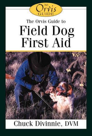 The Orvis Field Guide to First Aid for Sporting Dogs (The Orvis Field Guide Series)