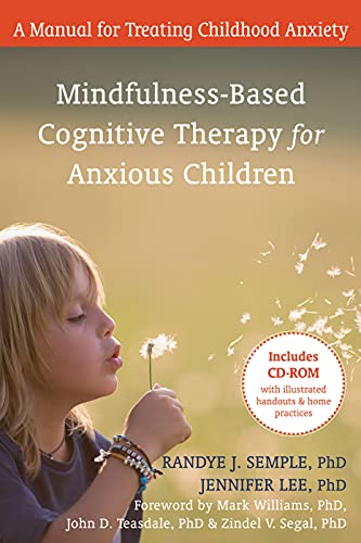 Mindfulness-Based Cognitive Therapy for Anxious Children: A Manual for Treating Childhood Anxiety