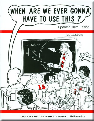 When are We Ever Gonna Have to Use This?