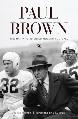 Cover of Paul Brown: The Man Who Invented Modern Football by Cantor, George, hardcover Book