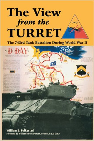 The View from the Turret: The 743d Tank Battalion During World War II