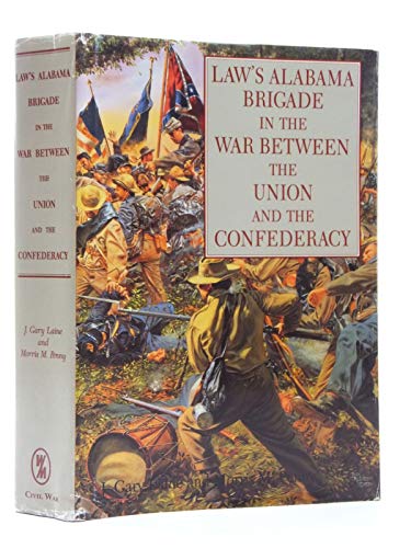 Law's Alabama Brigade in the War Between the Union and the Confederacy