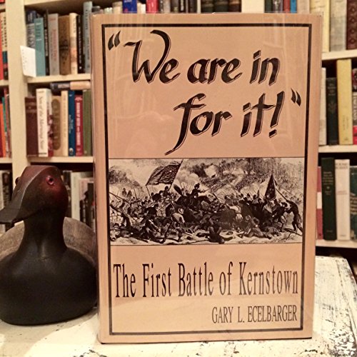 We Are in for It: The First Battle of Kernstown, March 23, 1862