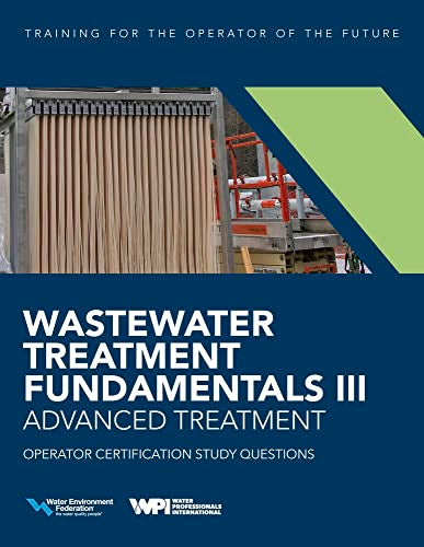 Wastewater Treatment Fundamentals III- Advanced Treatment Operator Certification Study Questions