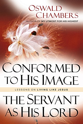 Conformed to His Image / The Servant as His Lord: Lessons on Living Like Jesus (OSWALD CHAMBERS LIBRARY)