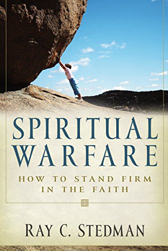 Spiritual Warfare: How to Stand Firm in the Faith