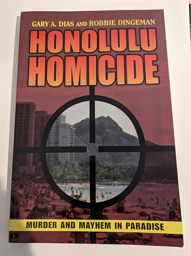 Honolulu Homicide: Murder and Mayhem in Paradise