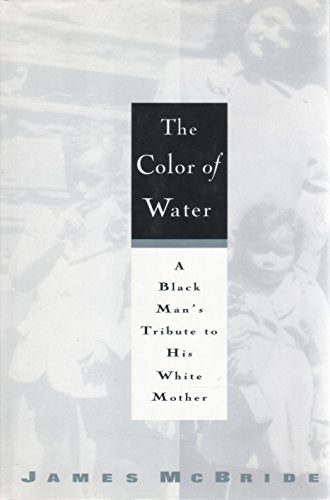 The Color of Water: A Black Man's Tribute to His White Mother