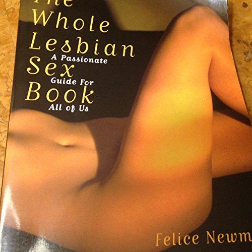 The Whole Lesbian Sex Book: A Passionate Guide for All of Us
