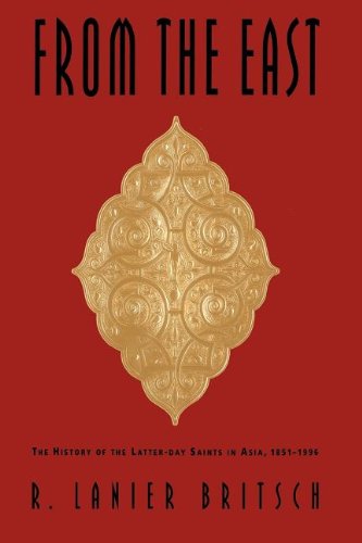 From the East: The History of the Latter-Day Saints in Asia, 1851-1996