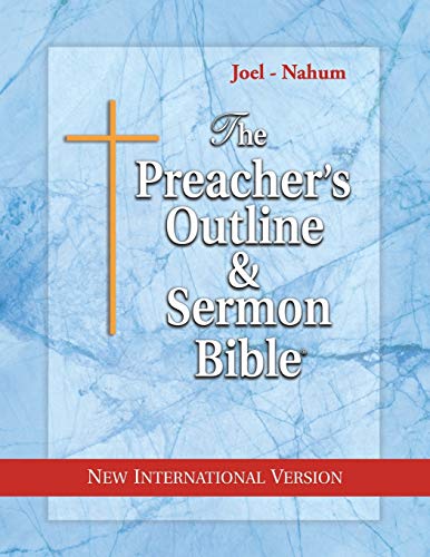 The Preacher's Outline & Sermon Bible: Joel - Nahum (The Preacher's Outline & Sermon Bible NIV)