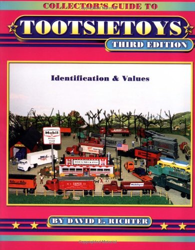 Collector's Guide to Tootsietoys: Identification & Values, Third Edition