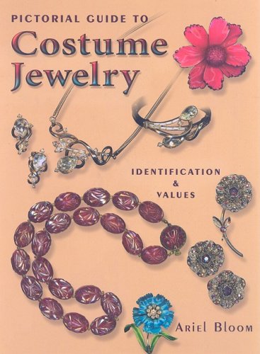 Pictorial Guide to Costume Jewelry: Identification & Values - by Bloom, Ariel - Hardcover