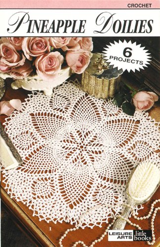 Pineapple Doilies-From the Quick-and-Easy to the More Challenging, Includes 6 Pineapple Motif Designs for Doilies